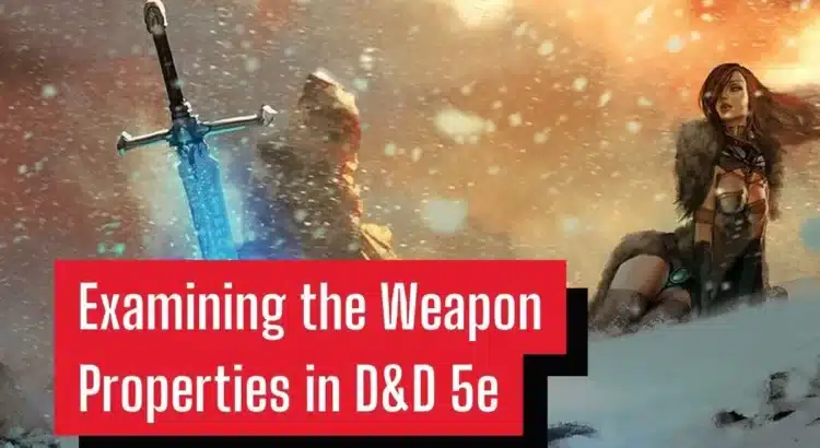 Demystifying the Intricacies of Weapon Properties in D&D 5e: A Guide for Novice Adventurers