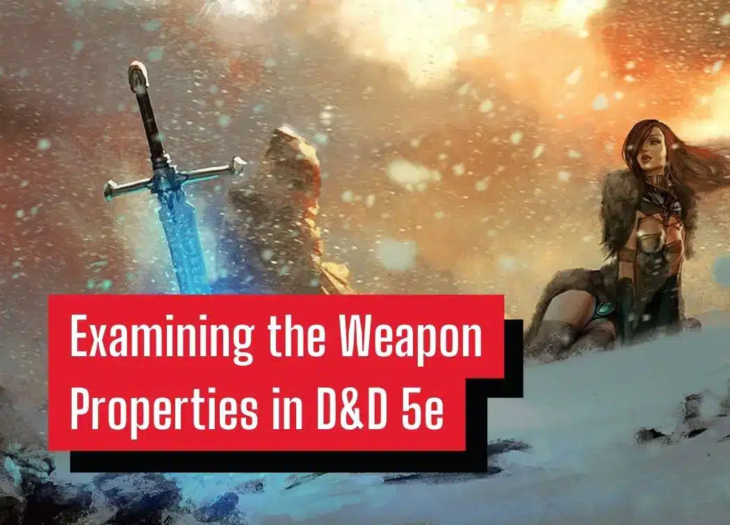 Demystifying the Intricacies of Weapon Properties in D&D 5e: A Guide for Novice Adventurers