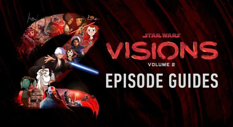 A Fresh Take on Star Wars: Visions Volume 2 - An In-Depth Episode Guide
