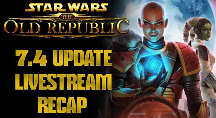 Star Wars: The Old Republic Game Update 7.4 - "Chains in the Dark" Livestream Highlights