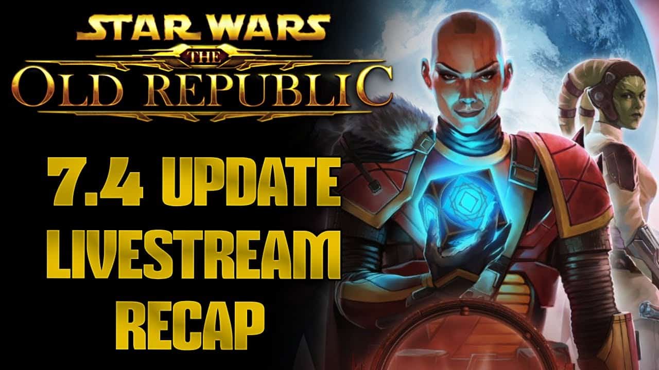 Star Wars: The Old Republic Game Update 7.4 - "Chains in the Dark" Livestream Highlights