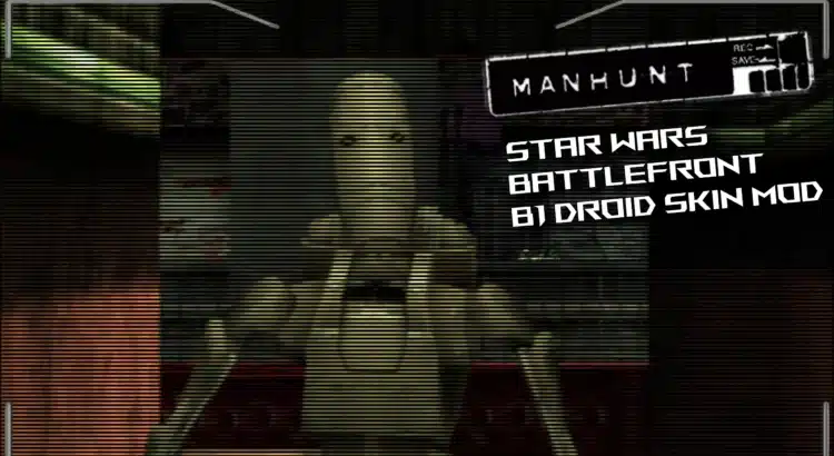 Bring the B1 Battle Droid to Manhunt with This Star Wars Mod