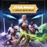 The Art of Star Wars: The High Republic Volume II – Final Cover and New Release Date