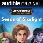 Seeds of Starlight: A New Chapter in the High Republic Saga – Get Ready for the Latest Audiobook Adventure!