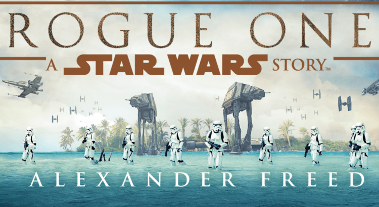 Rogue One: A Star Wars Story by Alexander Freed