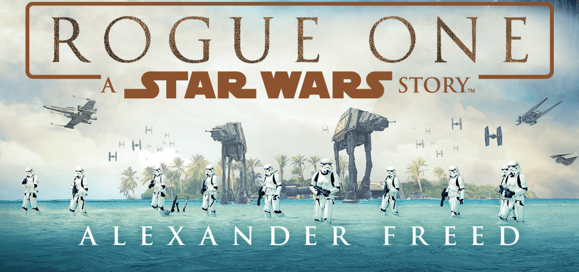 Rogue One: A Star Wars Story by Alexander Freed