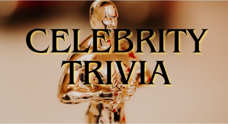 CELEBRITY TRIVIA