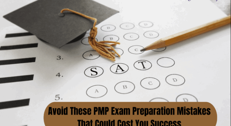 Avoid These PMP Exam Preparation Mistakes That Could Cost You Success