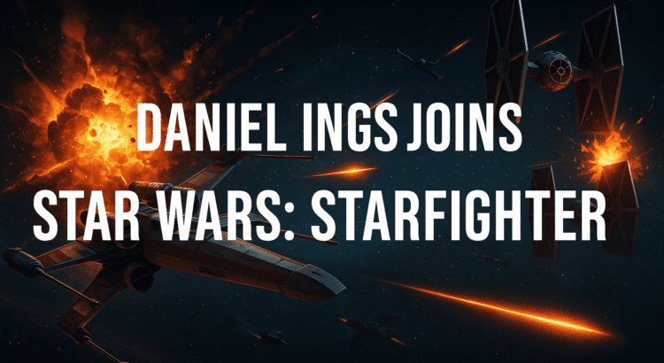 Cinematic Star Wars starfighter battle artwork with X-Wings, TIE Fighters, cosmic explosions, and title overlay announcing Daniel Ings joining Star Wars: Starfighter.
