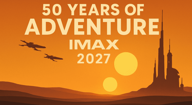 Sci-fi desert sunset with twin suns, futuristic city skyline, and text reading “50 Years of Adventure – IMAX 2027”