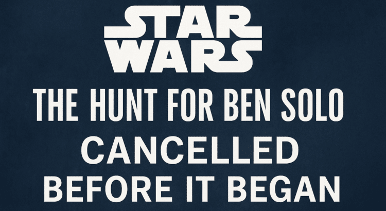 Star Wars The Hunt for Ben Solo cancellation headline graphic with dark blue background and white text