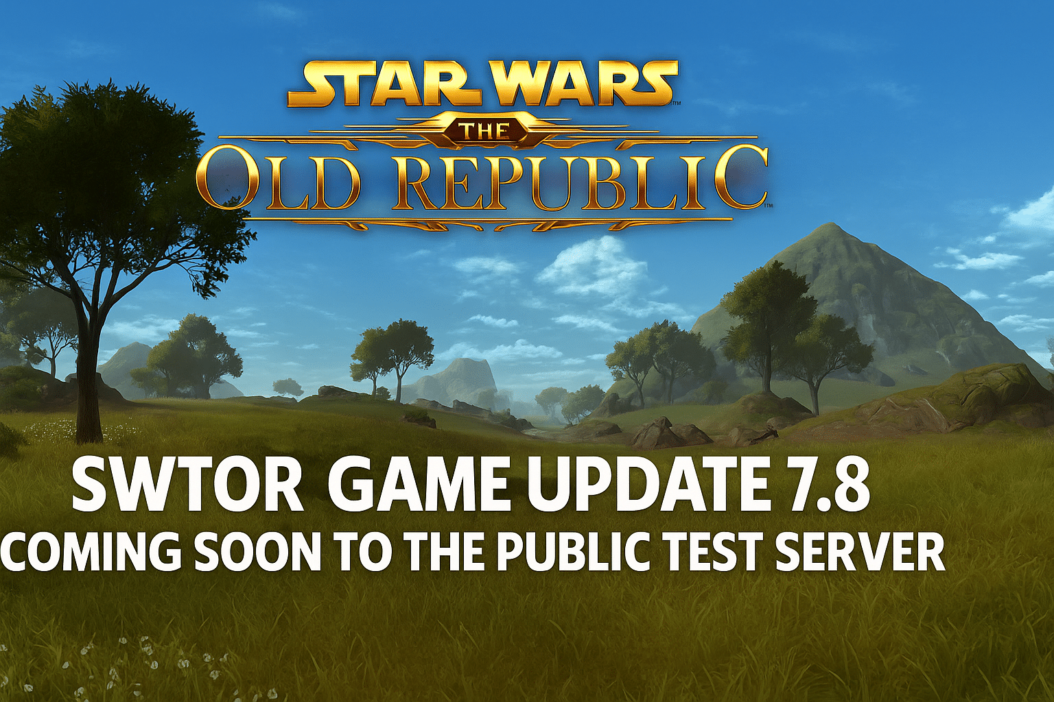 Star Wars The Old Republic Game Update 7.8 Public Test Server banner with Dantooine landscape and Jedi vs Sith silhouettes