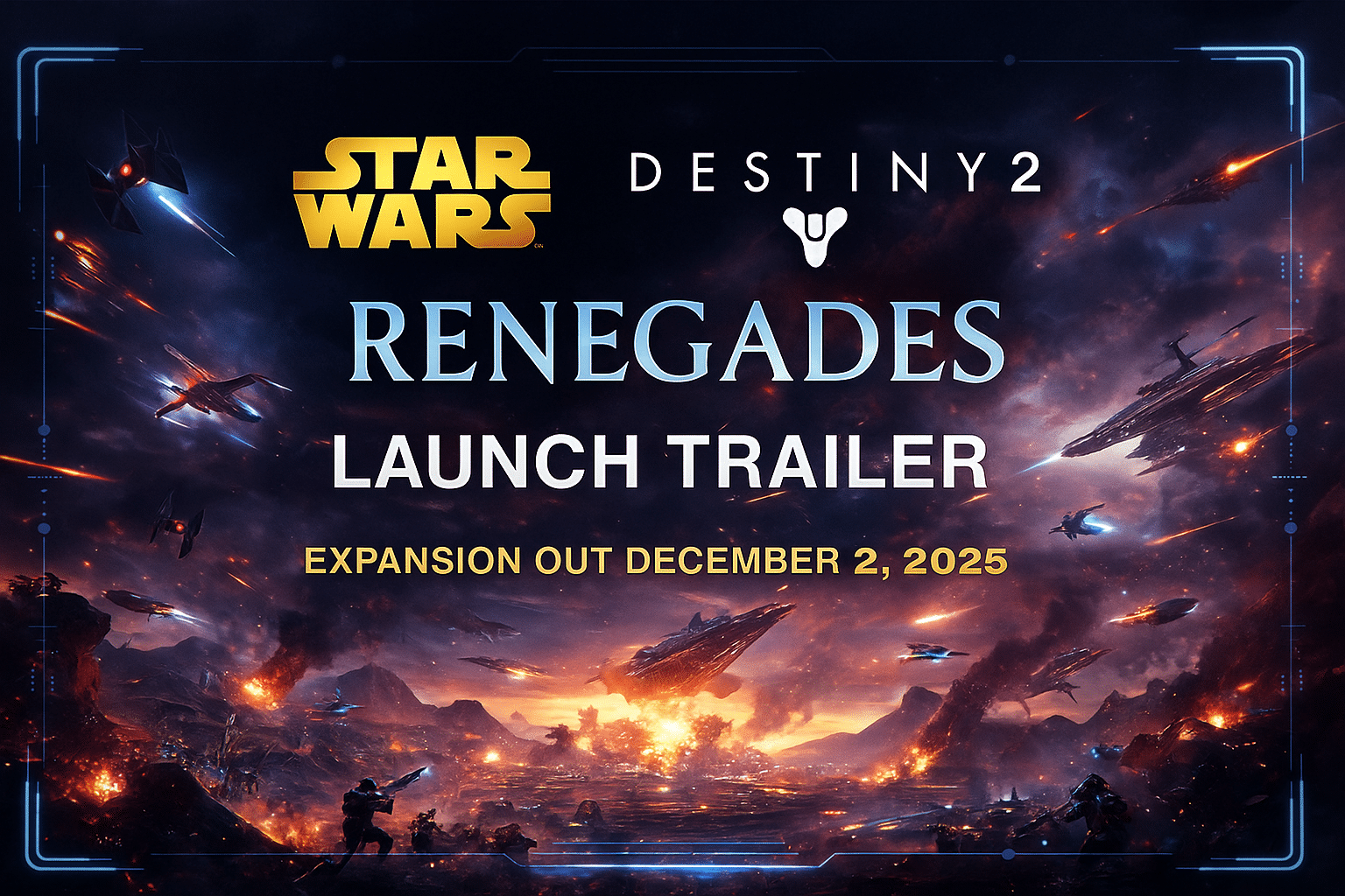 Epic Star Wars and Destiny 2 Renegades promotional image featuring logos, a massive sci-fi battlefield, explosions, ships, and armored soldiers with the text “Launch Trailer – Expansion Out December 2, 2025.”