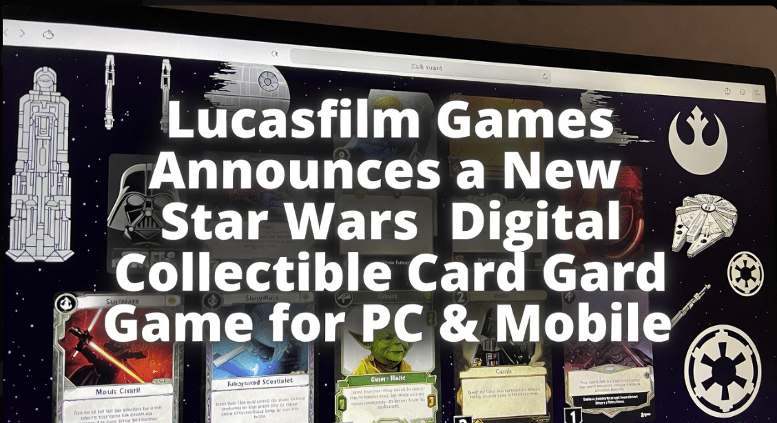 Header image featuring Star Wars-themed digital card game interface with text announcing the new Lucasfilm Games collectible card game for PC and mobile.