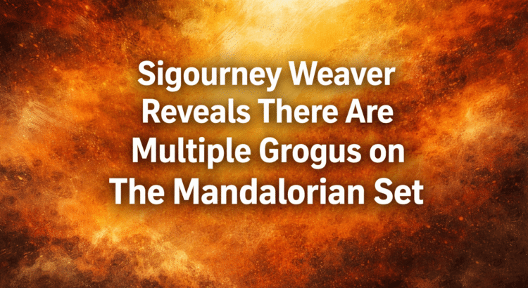 Headline graphic revealing Sigourney Weaver says there are multiple Grogus used on The Mandalorian set