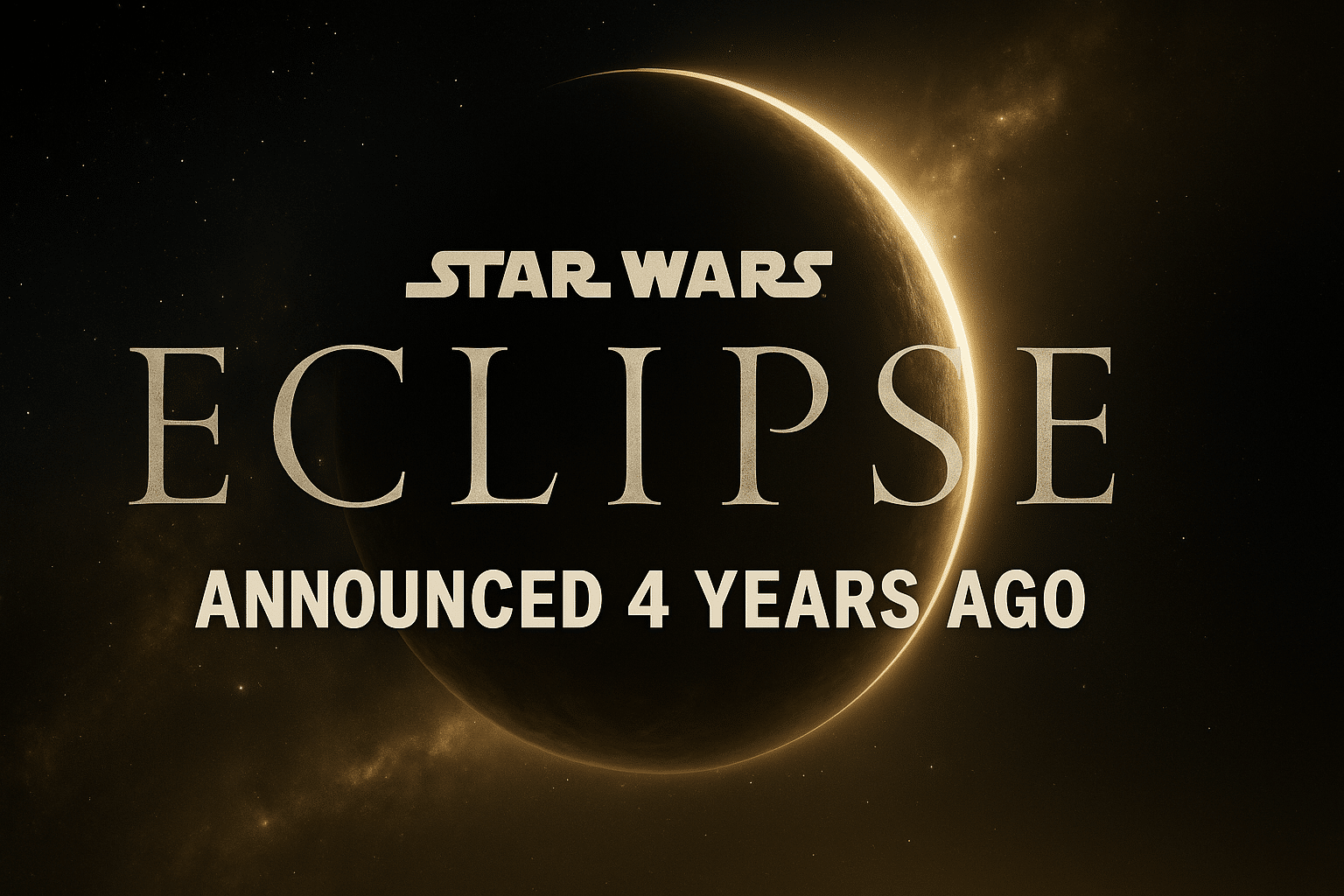 Cinematic sci-fi banner showing a glowing eclipse behind the text “Star Wars Eclipse – Announced 4 Years Ago,” with a dark space background.