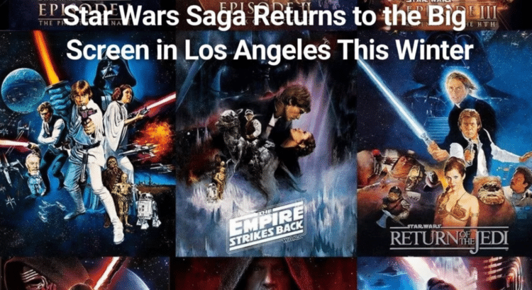 Star Wars saga movie posters promoting theatrical screenings in Los Angeles during winter 2026
