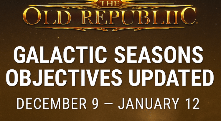 SWTOR header image showing the Star Wars: The Old Republic logo above the text “Galactic Seasons Objectives Updated – December 9 to January 12” on a gold starfield background.