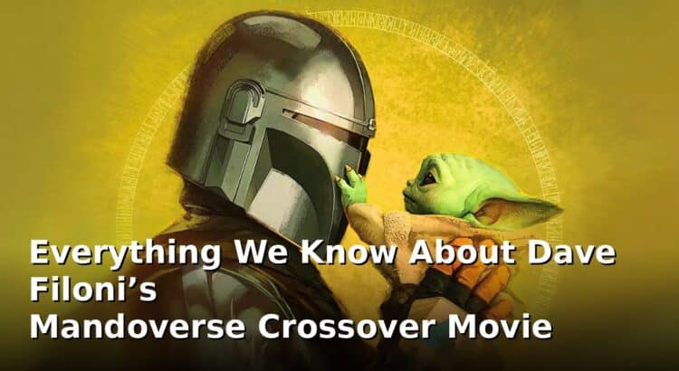 The Mandalorian and Grogu with headline about everything we know on Dave Filoni’s Mandoverse crossover movie