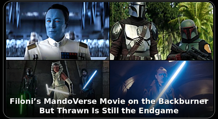 Star Wars collage banner featuring Thrawn, The Mandalorian and Ahsoka with headline about Filoni’s MandoVerse movie being on the backburner