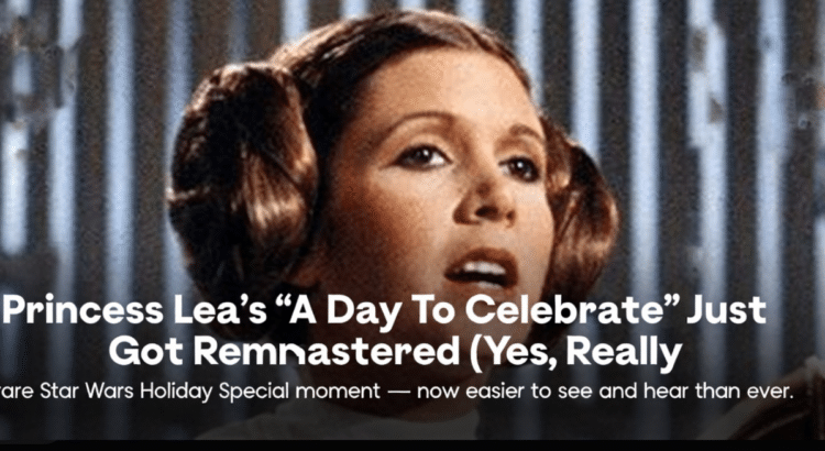 Princess Leia singing “A Day To Celebrate” from the Star Wars Holiday Special in a remastered banner image