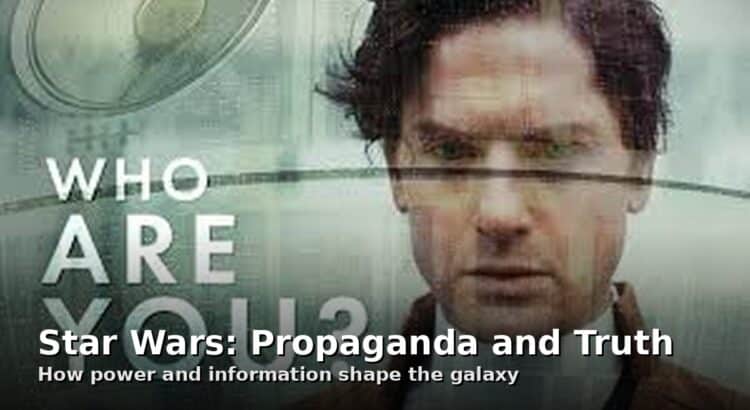 Star Wars Propaganda and Truth video analysis image exploring power and information in the galaxy