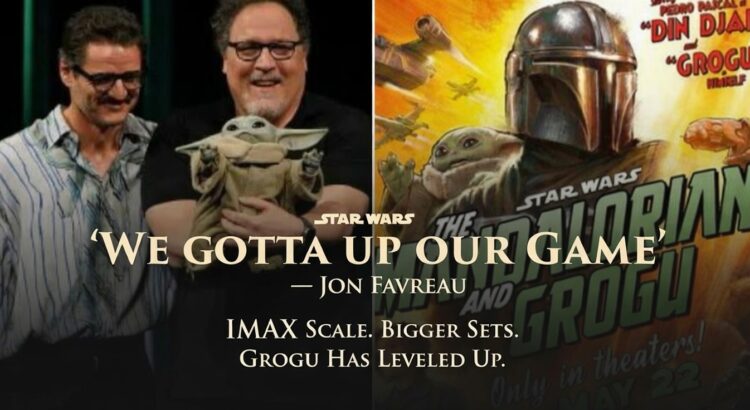 Jon Favreau discussing The Mandalorian & Grogu IMAX scale with quote “We Gotta Up Our Game”