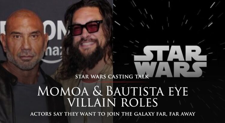 Jason Momoa and Dave Bautista with Star Wars logo in banner about actors wanting villain roles