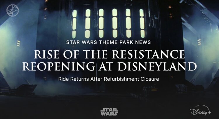 Rise of the Resistance reopening at Disneyland banner with cinematic hangar interior and headline text about refurbishment return