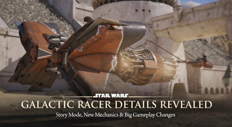 Star Wars Galactic Racer racing scene showing podracer and new gameplay details banner