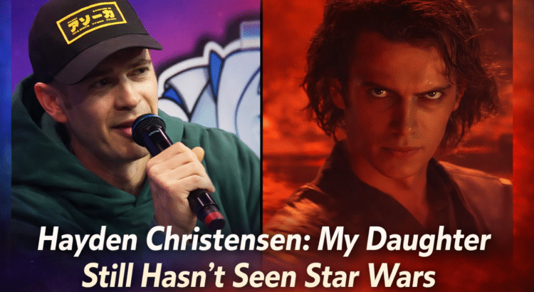 Header image of Hayden Christensen with Anakin Skywalker and headline text saying his daughter still has not seen Star Wars