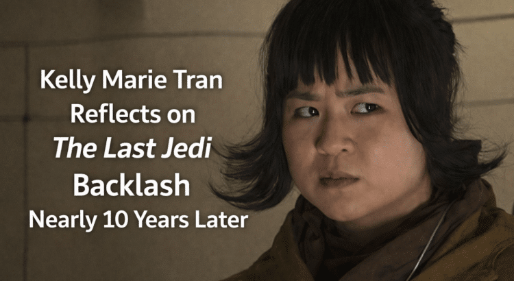 Kelly Marie Tran as Rose Tico in a Star Wars article header with text about reflecting on The Last Jedi backlash nearly 10 years later