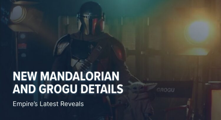 Header image featuring Din Djarin and Grogu with text about new Mandalorian and Grogu details from Empire