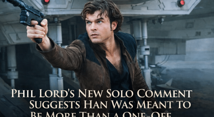 Star Wars film still with overlaid headline text about Phil Lord’s comment suggesting Solo was meant to be more than a one-off