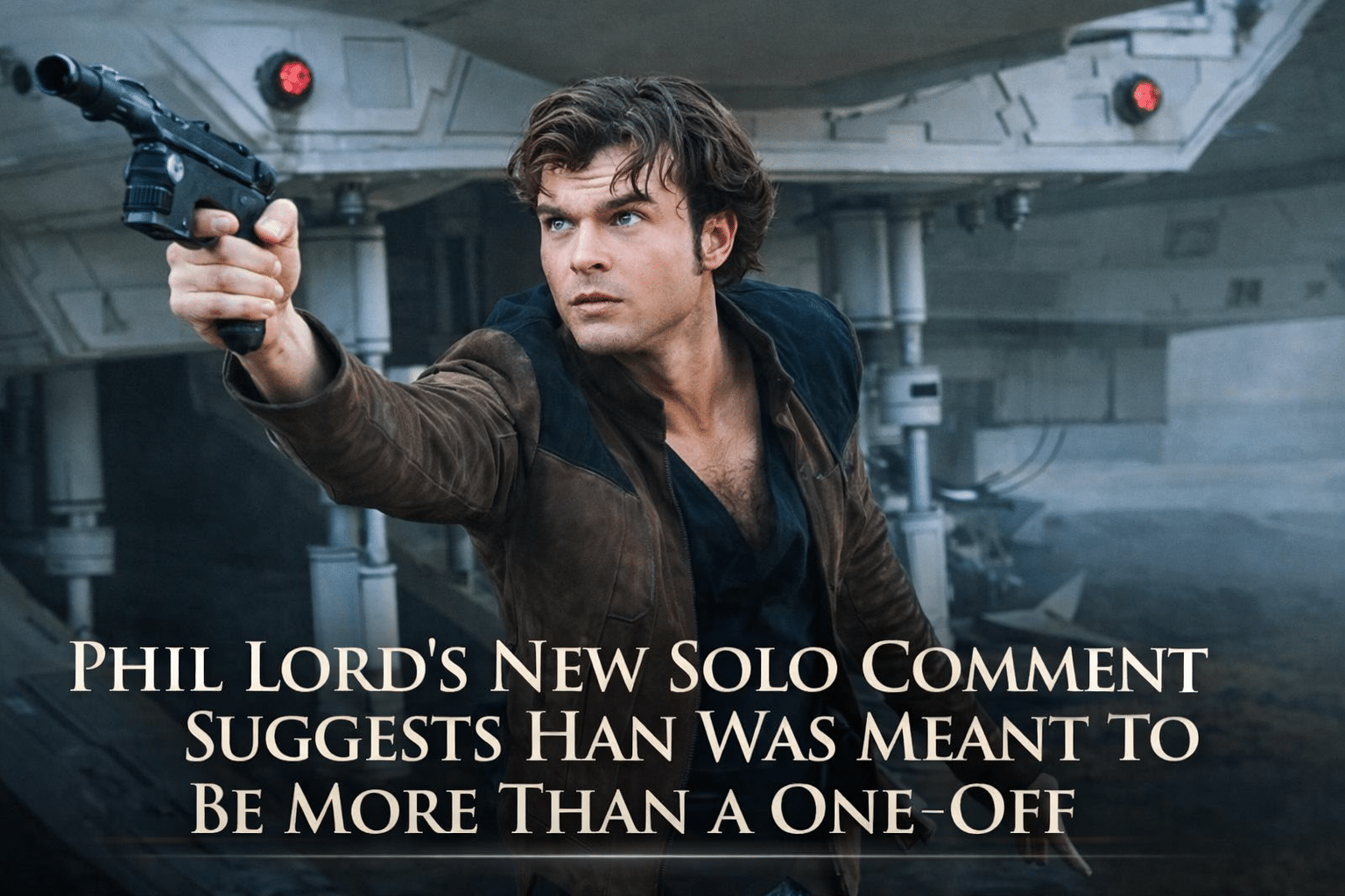 Star Wars film still with overlaid headline text about Phil Lord’s comment suggesting Solo was meant to be more than a one-off