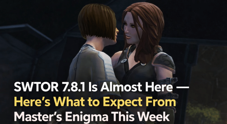 SWTOR 7.8.1 Master’s Enigma header image featuring Kira Carsen Date Night scene
