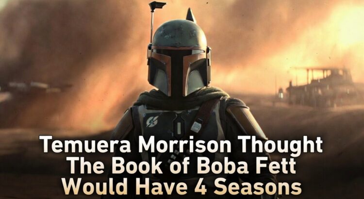 Temuera Morrison says The Book of Boba Fett was expected to have four seasons