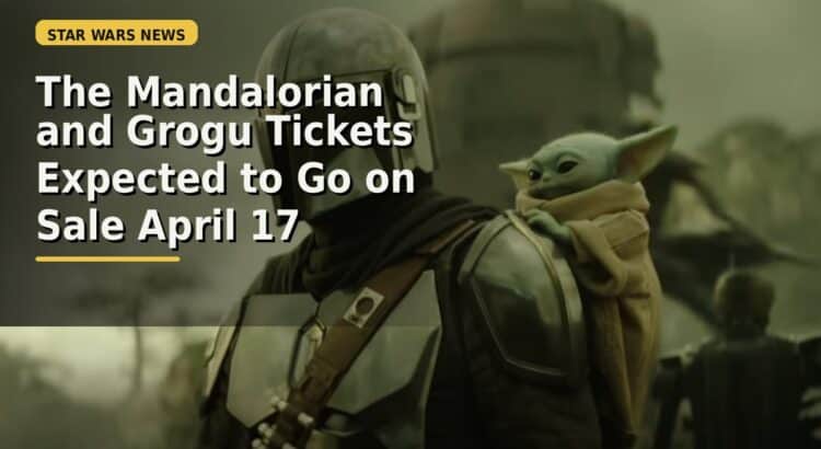 The Mandalorian and Grogu header image with title text about tickets expected to go on sale April 17