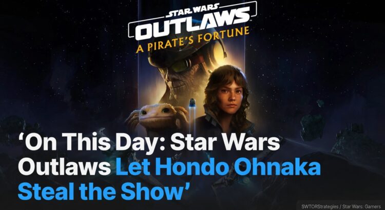 Star Wars Outlaws A Pirate’s Fortune header image with Kay Vess, Nix, Hondo Ohnaka, starfighters, and headline text about Hondo stealing the show.