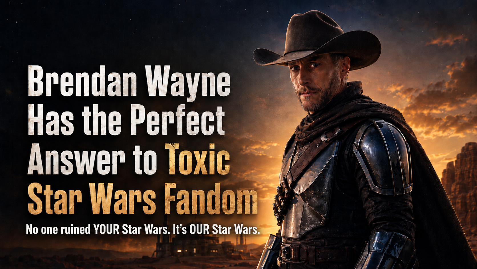 Cinematic Star Wars-inspired header image with an armored cowboy figure and bold text about Brendan Wayne’s response to toxic Star Wars fandom.