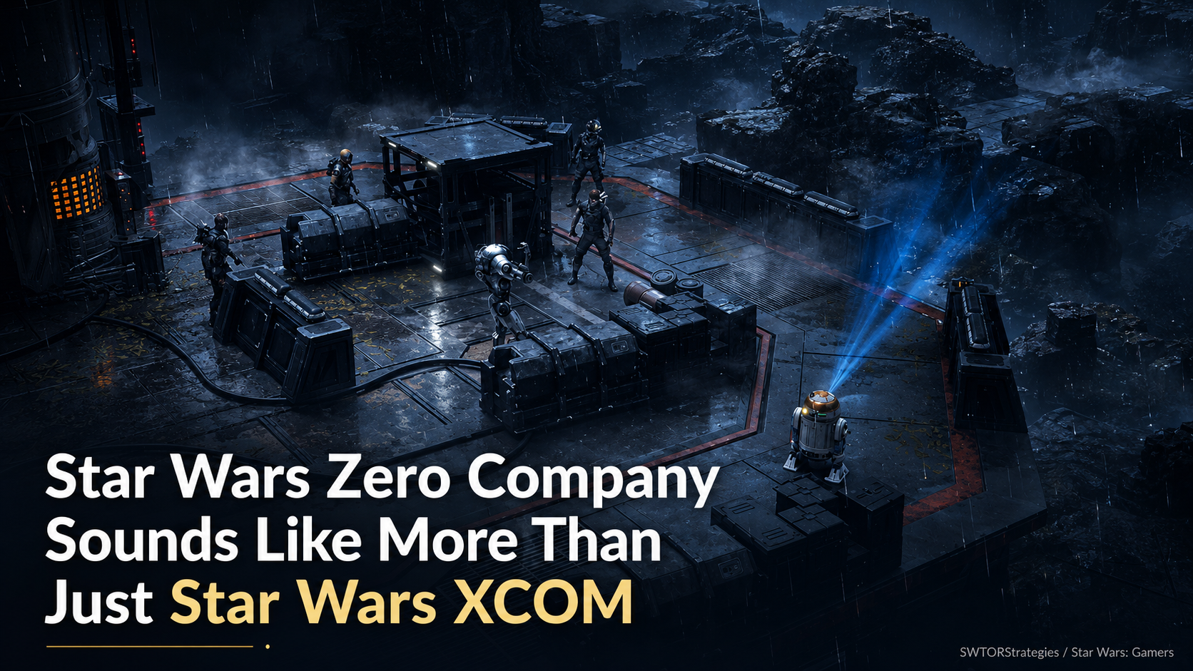 Star Wars Zero Company header image showing a dark tactical battlefield scene with squad positioning, a droid projecting blue light, and title text about the game being more than Star Wars XCOM.